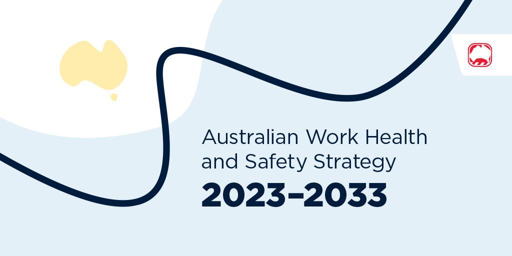 AUSTRALIA’S TEN-YEAR STRATEGY TO REDUCE WORKPLACE FATALITIES, INJURIES AND ILLNESSES