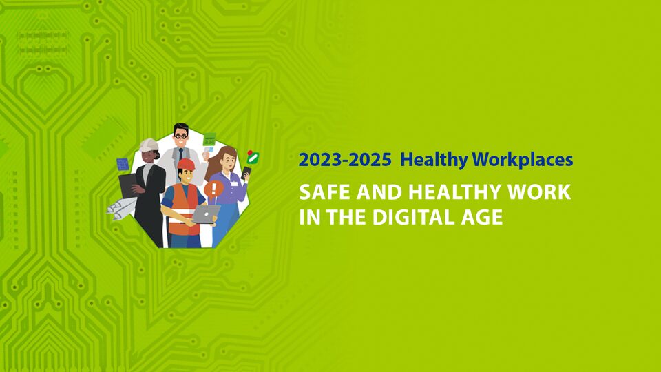 EU CAMPAIGN CHAMPIONS SAFETY AND HEALTH IN DIGITAL ERA
